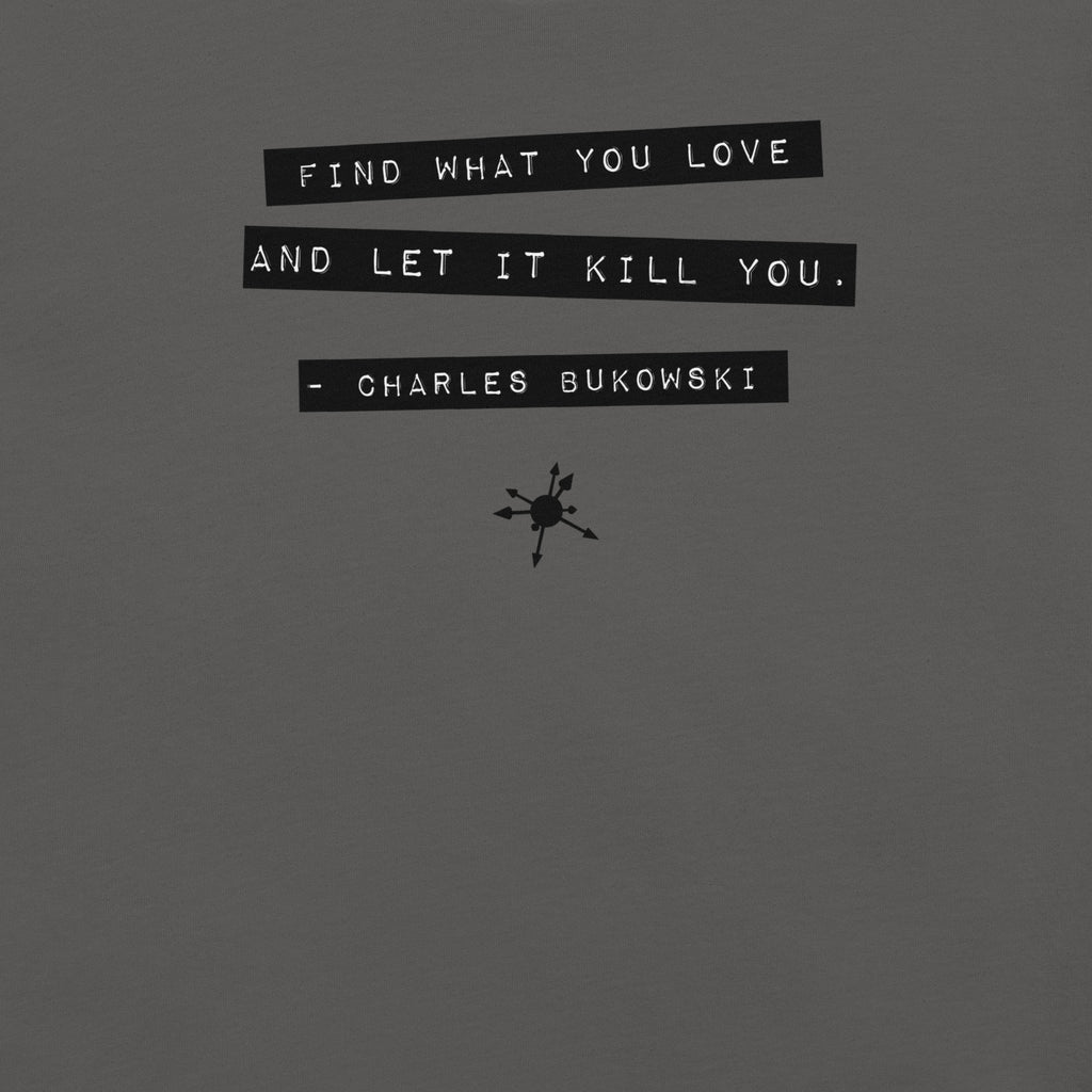 Find What You Love And Let It Kill You - Men's Tee