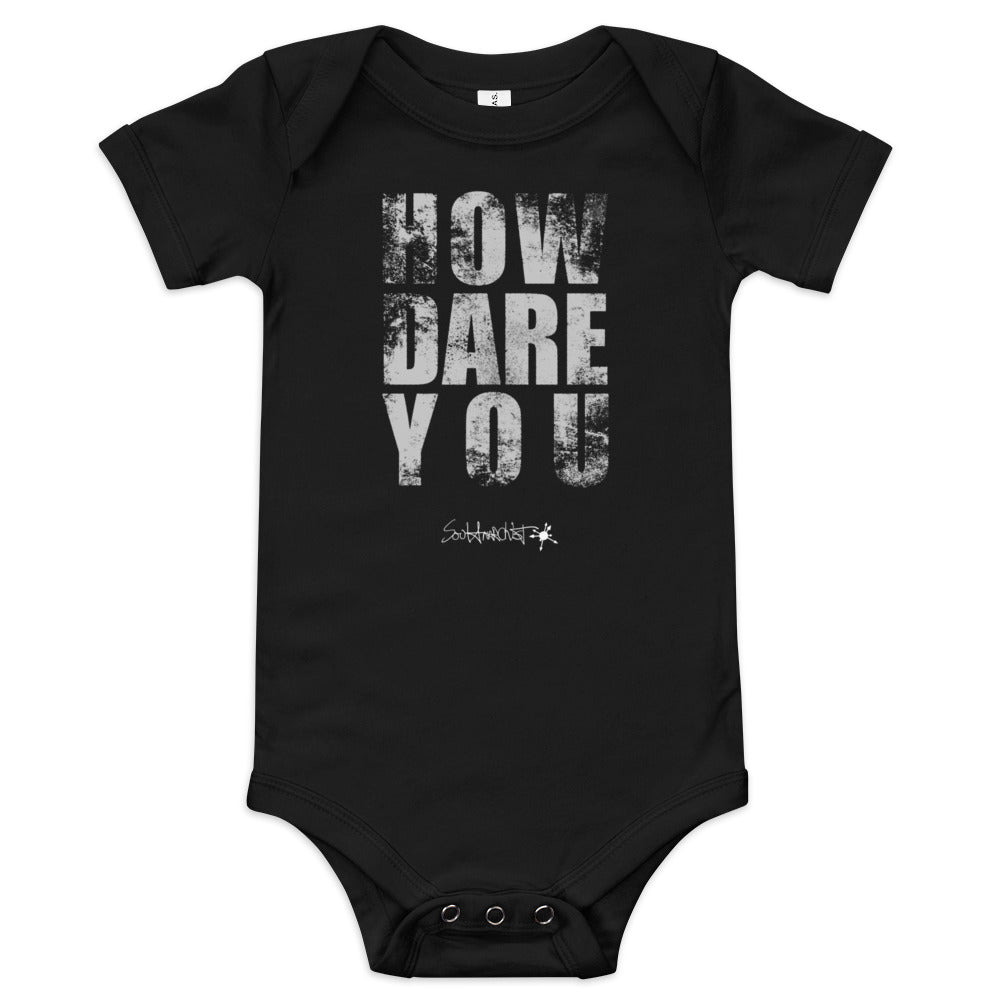 How Dare You baby onesie